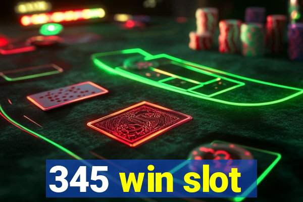 345 win slot